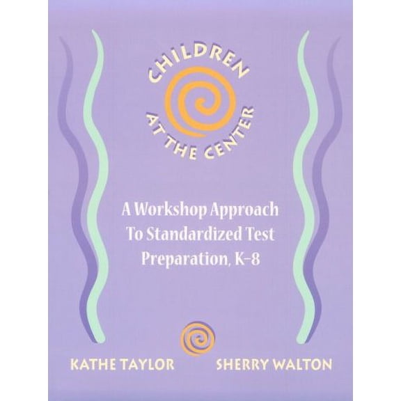 Pre-Owned Children at the Center: A Workshop Approach to Standardized Test Preparation, K-8 (Paperback) 0325000956 9780325000954