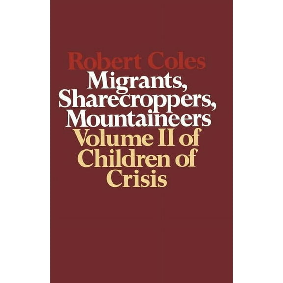 Children of Crisis - Volume 2: Migrants, Sharecroppers, Mountaineers, (Paperback)