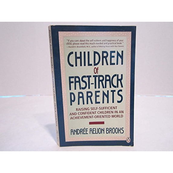 Pre-Owned Children of Fast-Track Parents: Raising Self-sufficient and Confident Children in an Achievement-Oriented World Paperback Andre Aelion Brooks