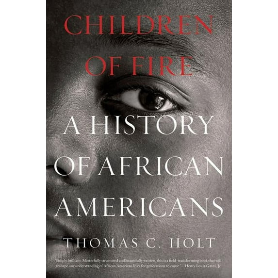 Children of Fire: A History of African Americans, (Paperback)