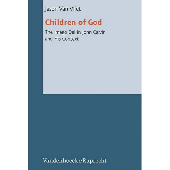 Children of God: The Imago Dei in John Calvin and His Context (Hardcover)