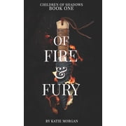 Children of Shadows Of Fire & Fury, Book 1, Paperback