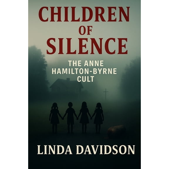 Unholy Devotion: A True-Cult Trilogy Children of Silence: The Anne Hamilton Byrne Cult, (Paperback)
