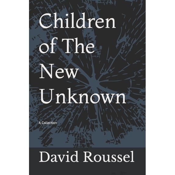 Children of The New Unknown: A Collection, (Paperback)