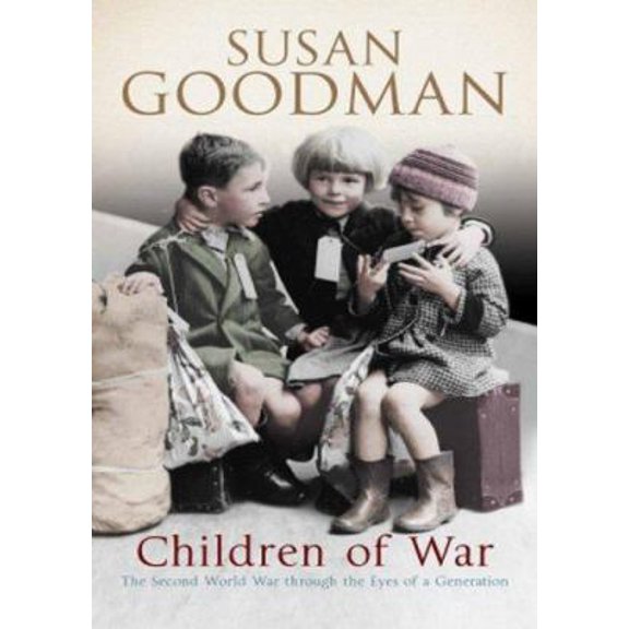 Pre-Owned Children of War : The Second World War Through the Eyes of a Generation (Hardcover) 0719561221 9780719561221