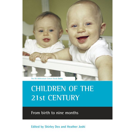 UK Millennium Cohort Study Children of the 21st Century: From Birth to Nine Months, (Paperback)