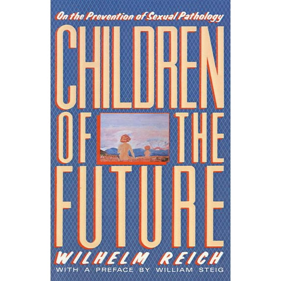 Children of the Future: On the Prevention of Sexual Pathology, (Paperback)
