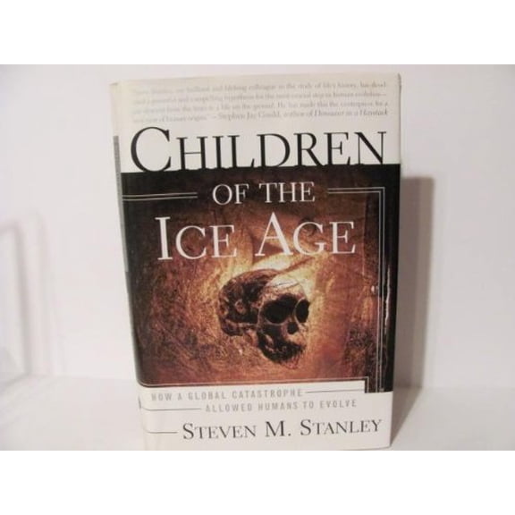Pre-Owned Children of the Ice Age: How a Global Catastrophe Allowed Humans to Evolve (Hardcover) 0517588676 9780517588673