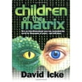 thumbnail image 1 of Pre-Owned Children of the Matrix: How an Interdimensional Race Has Controlled the World for Thousands of Years (Paperback) by David Icke, 1 of 1