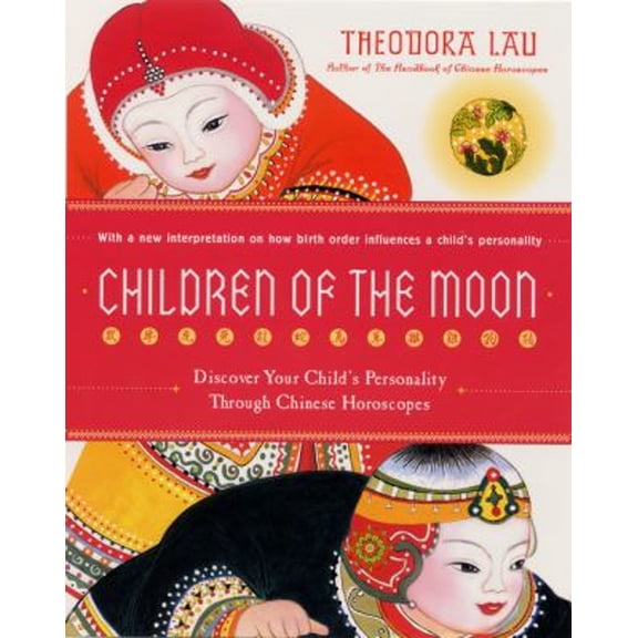 Pre-Owned Children of the Moon: Discover Your Child's Personality Through Chinese Horoscopes, 9780060938369, 0060938366, Paperback, 1 edition