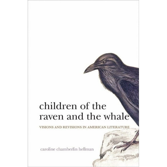 Children of the Raven and the Whale: Visions and Revisions in American Literature, (Paperback)