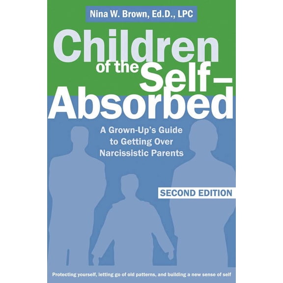 Pre-Owned Children of the Self-Absorbed : A Grown-Up's Guide to Getting Over Narcissistic Parents (Edition 2) (Paperback)