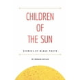 thumbnail image 1 of Children of the Sun: Stories of Black Youth, (Paperback), 1 of 1