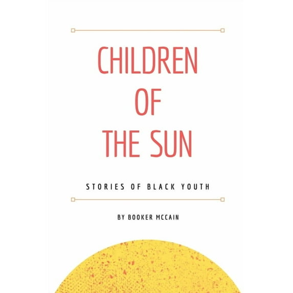 Children of the Sun: Stories of Black Youth, (Paperback)