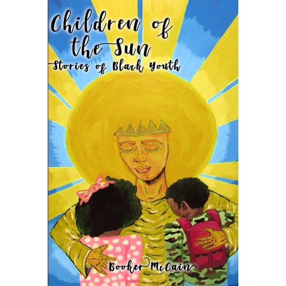 Children of the Sun: Stories of Black Youth Special Cover Edition, (Paperback)