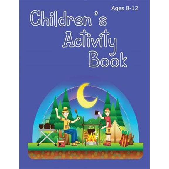 Children's Activity Book Ages 8-12: Camping Theme - solve word puzzles, create your own cryptograms, write stories, make your own comics and colour in