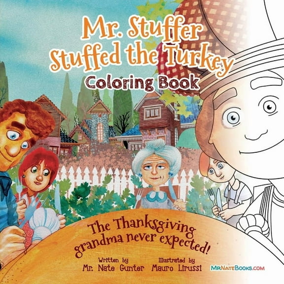 Children's Activity Books Mr. Stuffer Stuffed the Turkey Coloring Book: The Thanksgiving grandma never expected!, Book 3, (Paperback)