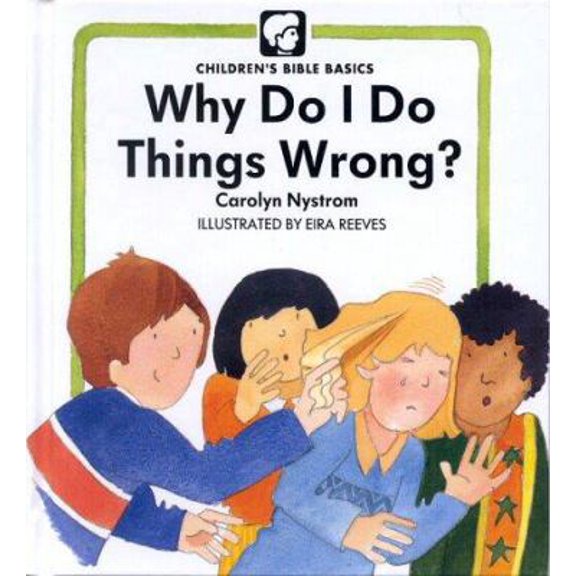 Pre-Owned Why Do Things Wrong? (Childrens Bible Basics) (Hardcover) 080247862X 9780802478627
