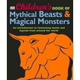 thumbnail image 1 of Children's Book of Mythical Beasts and Magical Monsters : An Introduction to Fascinating Myths and Legends from Around the World, 1 of 1