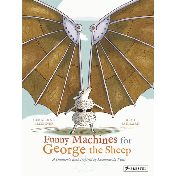 Children's Books Inspired by Famous Artworks: Funny Machines for George the Sheep : A Children's Book Inspired by Leonardo da Vinci (Hardcover)