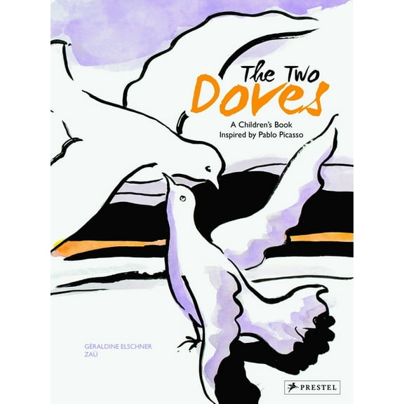 Children's Books Inspired by Famous Artworks: The Two Doves : A Children's Book Inspired by Pablo Picasso (Hardcover)