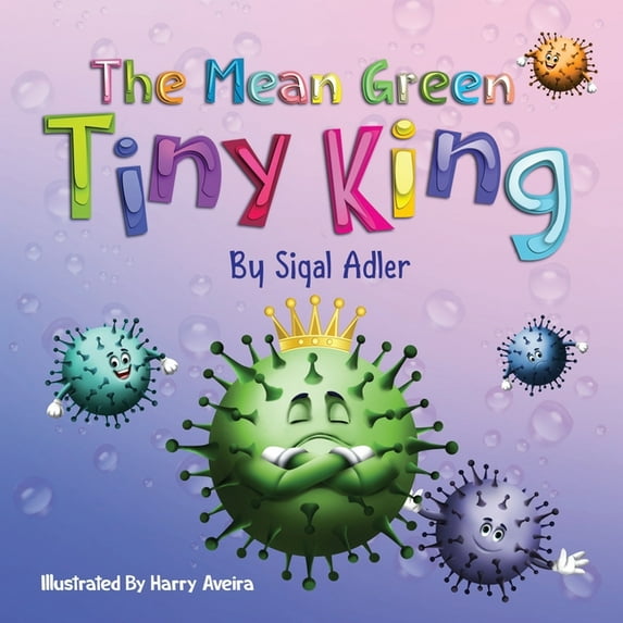 Children's Books (Picture) Kids Books - Ages 3 5: The Mean Green Tiny King (Series #1) (Paperback)