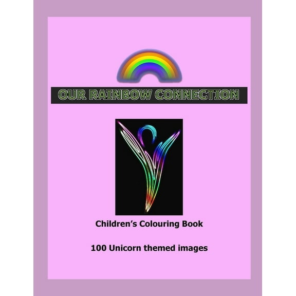 Children's Colouring Books: Our Rainbow Connection: Creating with the Colours of the Rainbow (Paperback)