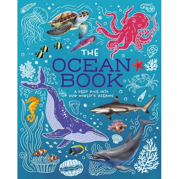 The Ocean Book: A Deep Dive Into Our World's Oceans, (Paperback)