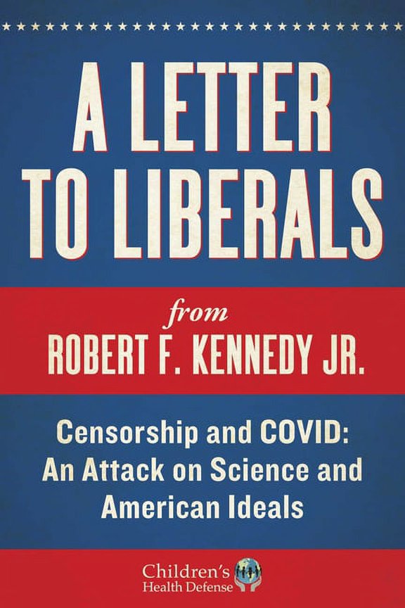Children's Health Defense A Letter to Liberals: Censorship and COVID: An Attack on Science and American Ideals, (Hardcover)