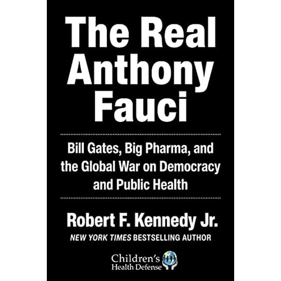 Pre-Owned The Real Anthony Fauci: Bill Gates, Big Pharma, and the Global War on Democracy and Public Health (Hardcover) 1510766804 9781510766808