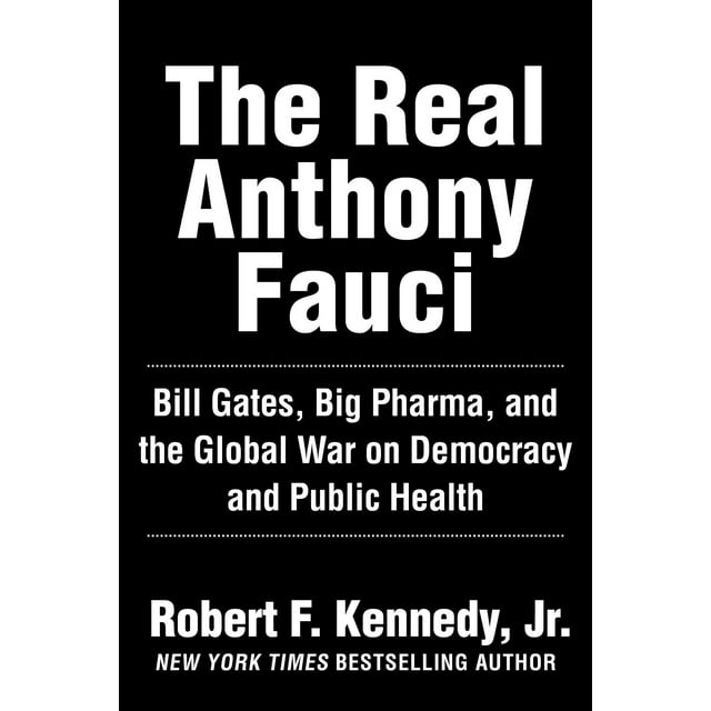 Children's Health Defense: The Real Anthony Fauci : Bill Gates, Big Pharma, and the Global War on Democracy and Public Health (Hardcover)