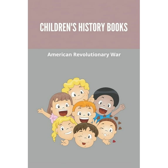 Children's History Books: American Revolutionary War: Children'S World History Books, (Paperback)