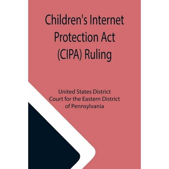 Children's Internet Protection Act (CIPA) Ruling, (Paperback)