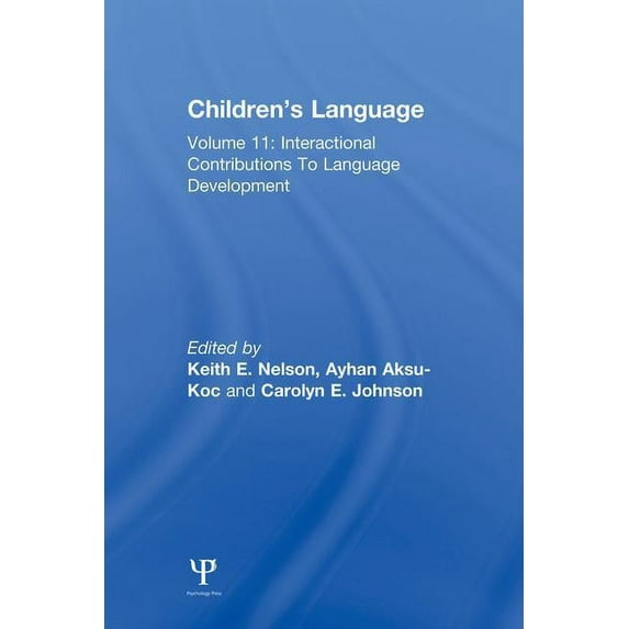 Children's Language Children's Language: Volume 11: Interactional Contributions To Language Development, (Paperback)