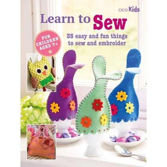 Pre-Owned Learn to Sew: 35 Easy and Fun Things to Sew and Embroider (Paperback) by Cico Books