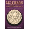 thumbnail image 1 of Children's Literature Association Mothers in Children's and Young Adult Literature: From the Eighteenth Century to Postfeminism, (Hardcover), 1 of 1