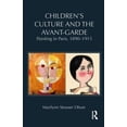 thumbnail image 1 of Children's Literature and Culture Children's Culture and the Avant-Garde: Painting in Paris, 1890-1915, (Hardcover), 1 of 1