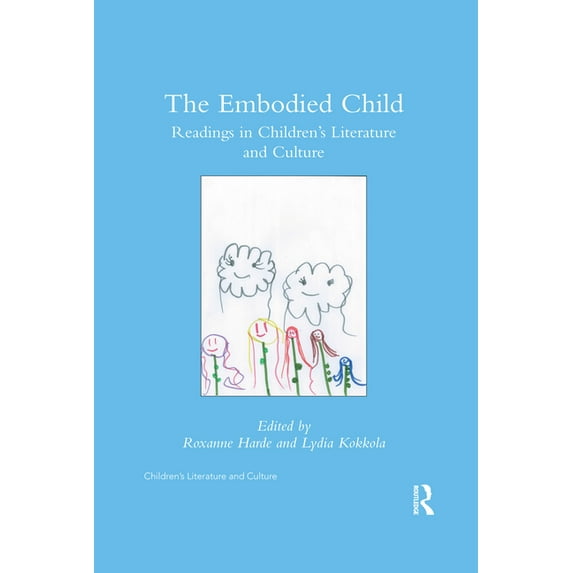 Children's Literature and Culture The Embodied Child: Readings in Children's Literature and Culture, (Paperback)
