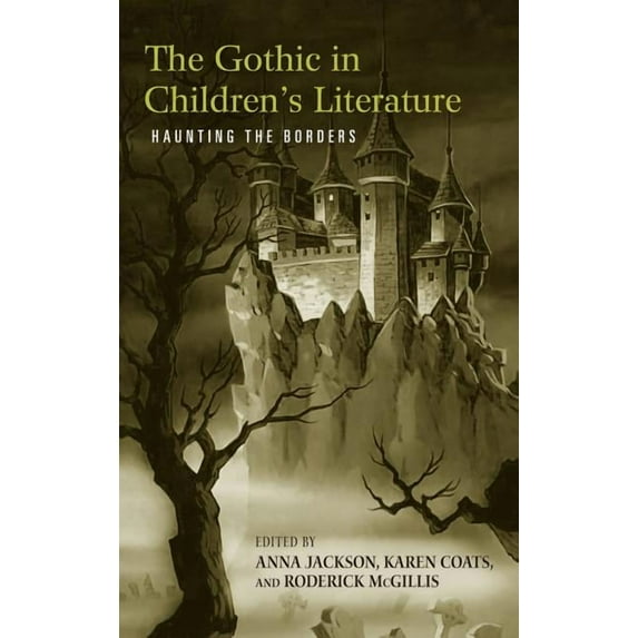 Children's Literature and Culture The Gothic in Children's Literature: Haunting the Borders, Book 43, (Hardcover)