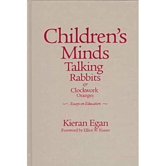 Pre-Owned Children's Minds, Talking Rabbits and Clockwork : Changes - Essays on Education (Hardcover) 9780807738085