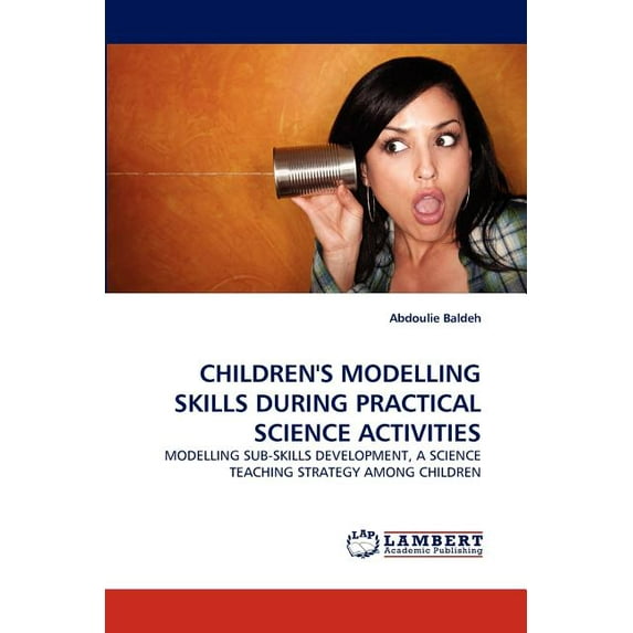 Children's Modelling Skills During Practical Science Activities (Paperback)