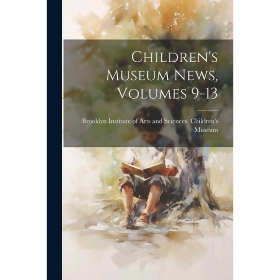Children's Museum News, Volumes 9-13 (Paperback)
