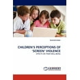 thumbnail image 1 of Children's Perceptions of 'Screen' Violence (Paperback), 1 of 1