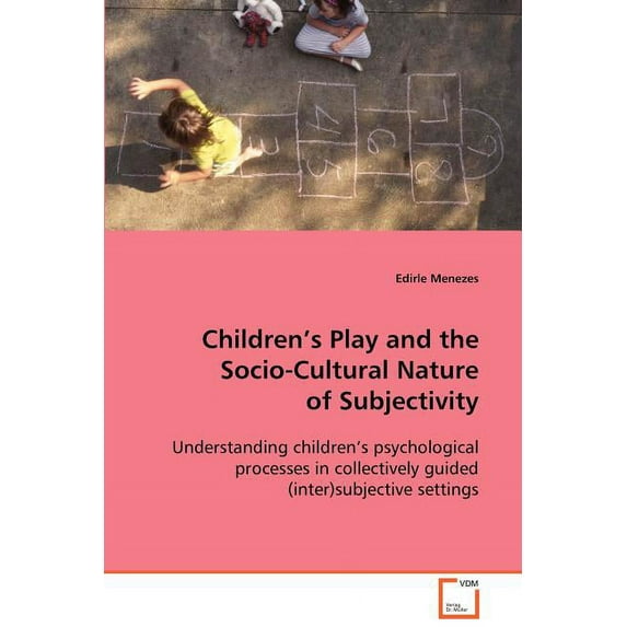 Children´s Play and the Socio-Cultural Nature of Subjectivity (Paperback)