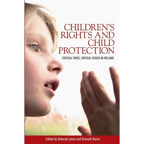 Children's Rights and Child Protection: Critical Times, Critical Issues in Ireland, (Paperback)