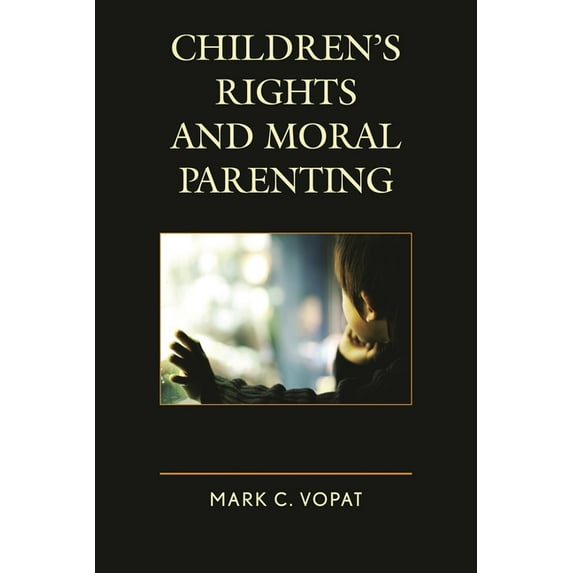 Children's Rights and Moral Parenting, (Hardcover)
