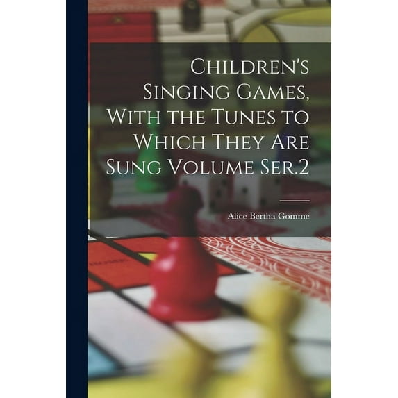 Children's Singing Games, With the Tunes to Which They are Sung Volume Ser.2 (Paperback)