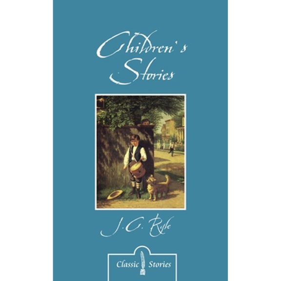 Pre-Owned Children's Stories by J.C. Ryle (Paperback) 1781915733 9781781915738