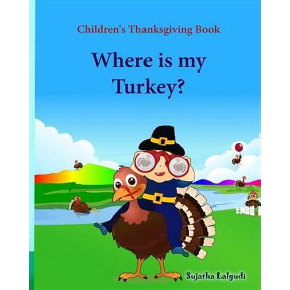 Children's Thanksgiving Book: Where Is My Turkey: Thanksgiving Baby Book, Thanksgiving Books, Thanksgiving Baby, Thanksgiving for Preschool, Turkey