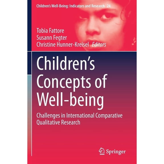 Children's Well-Being: Indicators and Re Children's Concepts of Well-Being: Challenges in International Comparative Qualitative Research, Book 24, (Paperback)